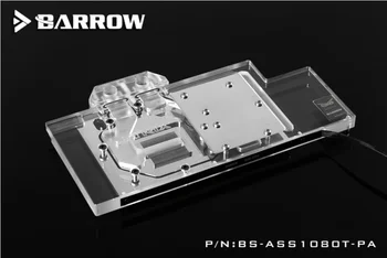 Barrow BS-ASS1080T-PA, LRC 2.0 Pilnībā Segtu Grafikas Karte, Ūdens Dzesēšanas Bloks, ASUS ROG STRIX GTX1080Ti/1070/1060 Spēļu